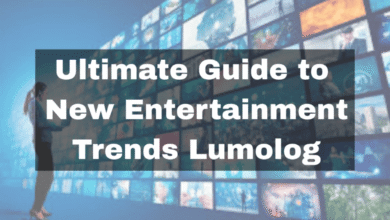 ultimate guide to new entertainment trends lumolog