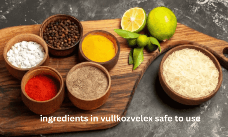 ingredients in vullkozvelex safe to use