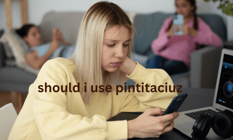 should i use pintitaciuz
