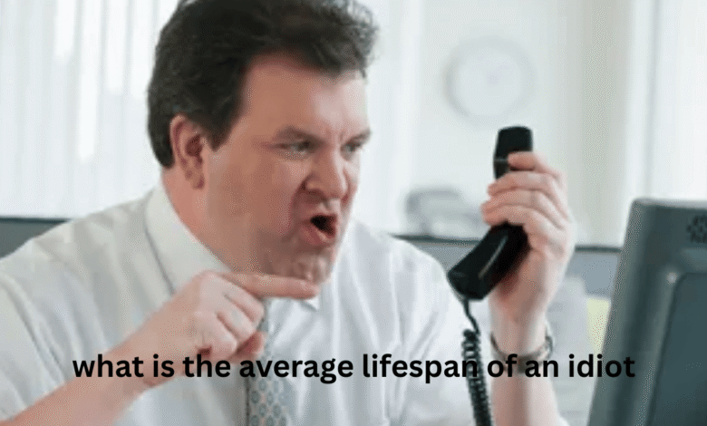 what is the average lifespan of an idiot