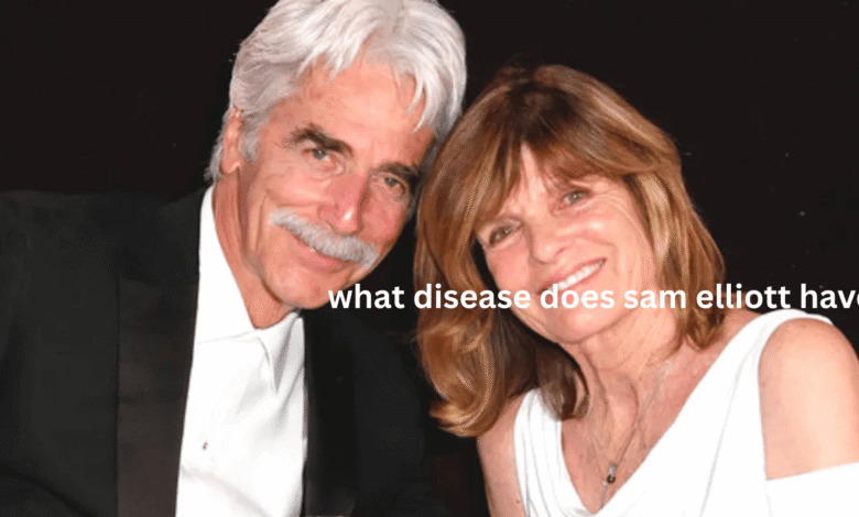 what disease does sam elliott have